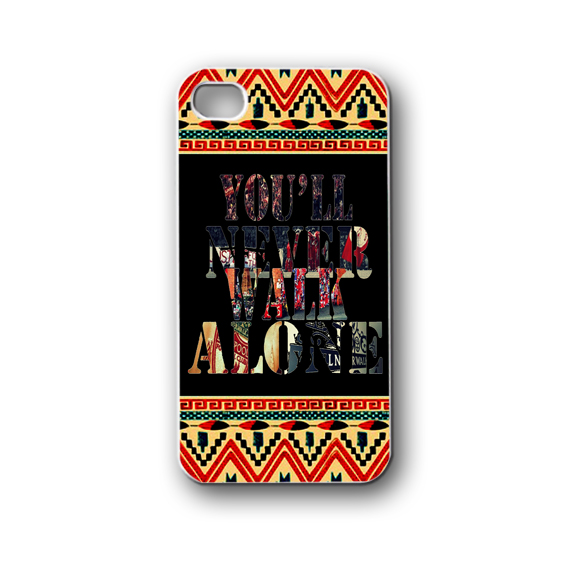 You'll Never Walk Alone - Iphone 4/4s/5/5s/5c, Case - Samsung Galaxy S3/s4/note/mini, Cover, Accessories,gift